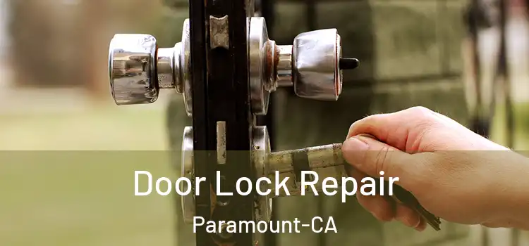  Door Lock Repair Paramount-CA