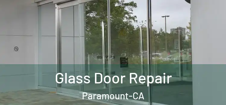  Glass Door Repair Paramount-CA